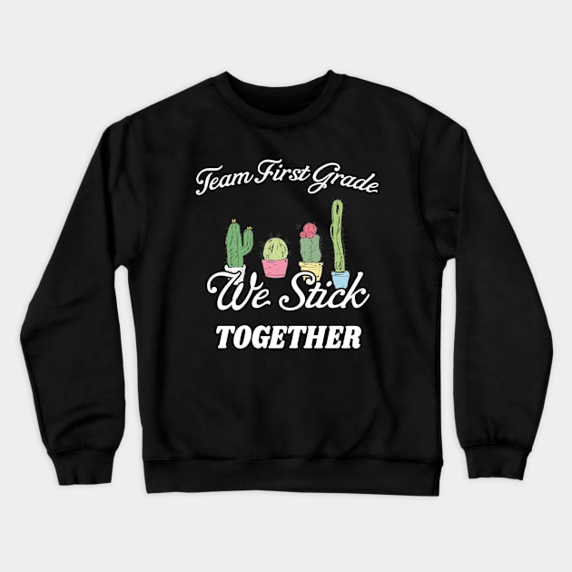 Team First Grade - Teacher Gift - We Stick Together - Grade Level Gift Idea Crewneck Sweatshirt by WassilArt